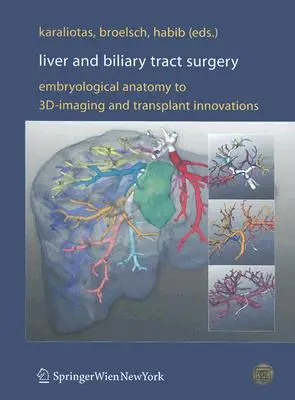 Chirurgie jater a žlučových cest: Od embryologické anatomie po 3d-zobrazení a inovace v transplantaci. - Liver and Biliary Tract Surgery: Embryological Anatomy to 3d-Imaging and Transplant Innovations