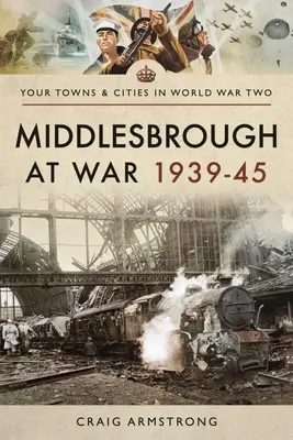 Middlesbrough ve válce 1939-45 - Middlesbrough at War 1939-45