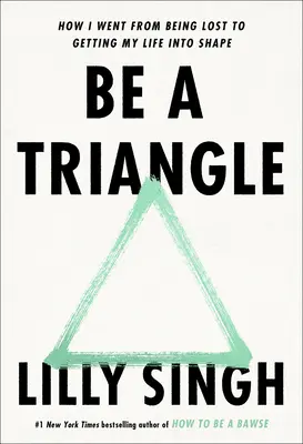 Buď trojúhelník: Jak jsem se ze ztraceného života dostal do formy. - Be a Triangle: How I Went from Being Lost to Getting My Life Into Shape