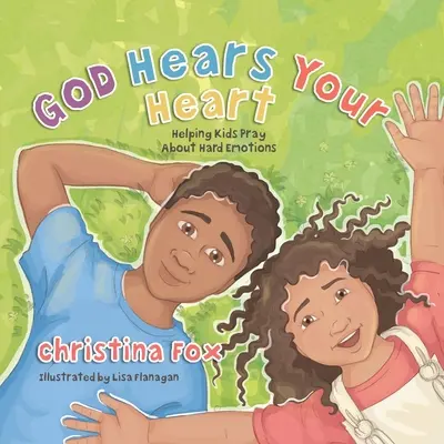 Bůh slyší tvé srdce: Pomáhat dětem modlit se za těžké emoce: Jak slyšíte své srdce? - God Hears Your Heart: Helping Kids Pray about Hard Emotions