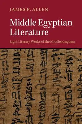 Středoegyptská literatura: Osm literárních děl Střední říše - Middle Egyptian Literature: Eight Literary Works of the Middle Kingdom