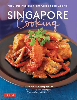 Singapurské vaření: Singapur: Báječné recepty z asijského hlavního města jídla - Singapore Cooking: Fabulous Recipes from Asia's Food Capital