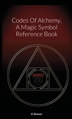 Kódy alchymie, příručka magických symbolů - Codes Of Alchemy, A Magic Symbol Reference Book