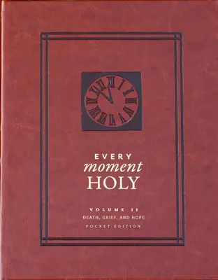 Svatý okamžik, svazek 2: Smrt, zármutek a naděje (kapesní vydání) - Every Moment Holy, Vol. 2: Death, Grief, & Hope (Pocket Edition)