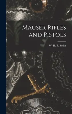 Mauser Rifles and Pistols (Smith W. H. B. (Walter Harold Black))