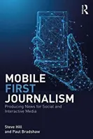 Mobile-First Journalism - Produkce zpráv pro sociální a interaktivní média - Mobile-First Journalism - Producing News for Social and Interactive Media