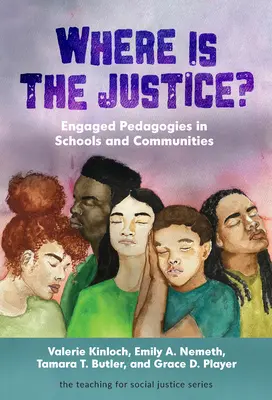 Kde je spravedlnost? Angažovaná pedagogika ve školách a komunitách - Where Is the Justice? Engaged Pedagogies in Schools and Communities