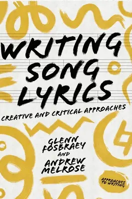 Writing Song Lyrics: Tvořivý a kritický přístup k psaní písní: tvůrčí a kritický přístup - Writing Song Lyrics: A Creative and Critical Approach