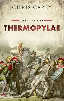 Thermopyly - Velké bitvy (Carey Chris (emeritní profesor řečtiny University College London)) - Thermopylae - Great Battles (Carey Chris (Professor Emeritus of Greek University College London))
