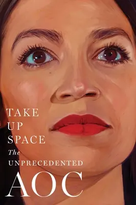 Zaujmout místo: Bezprecedentní aoc - Take Up Space: The Unprecedented Aoc