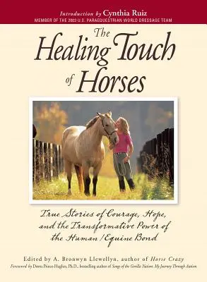 Léčivý dotek pro koně: Knížka: Skutečné příběhy o odvaze, naději a transformační síle pouta mezi člověkem a koněm. - The Healing Touch for Horses: True Stories of Courage, Hope, and the Transformative Power of the Human/Equine Bond