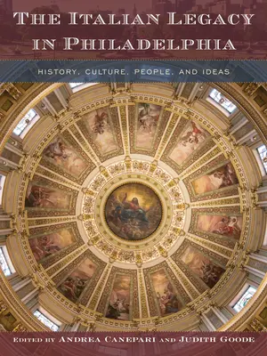 Italské dědictví ve Filadelfii: Historie, kultura, lidé a myšlenky - The Italian Legacy in Philadelphia: History, Culture, People, and Ideas