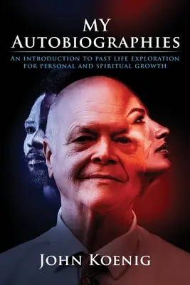 Moje autobiografie: Úvod do zkoumání minulých životů pro osobní a duchovní růst - My Autobiographies: An Introduction to Past Life Exploration for Personal and Spiritual Growth
