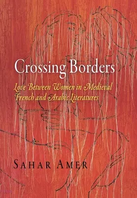 Překračování hranic: Láska mezi ženami ve středověké francouzské a arabské literatuře - Crossing Borders: Love Between Women in Medieval French and Arabic Literatures