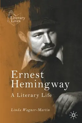 Ernest Hemingway: Hemingway: Literární život - Ernest Hemingway: A Literary Life