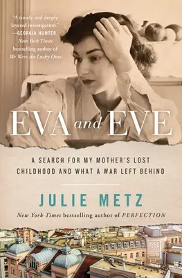 Eva a Eva: Pátrání po ztraceném dětství mé matky a po tom, co po sobě zanechala válka - Eva and Eve: A Search for My Mother's Lost Childhood and What a War Left Behind