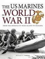 Americká námořní pěchota ve druhé světové válce - Od obrany ostrova Wake po Okinawu - US Marines in World War II - From the Defence of Wake Island to Okinawa