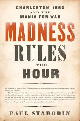 Šílenství vládne hodině: Charleston v roce 1860 a válečná mánie - Madness Rules the Hour: Charleston, 1860 and the Mania for War