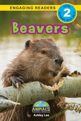 Bobři: Zvířata, která dělají rozdíly! (Engaging Readers, Level 2) - Beavers: Animals That Make a Difference! (Engaging Readers, Level 2)
