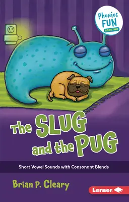 Slimák a mopslík: Krátké samohlásky se souhláskovými směsmi - The Slug and the Pug: Short Vowel Sounds with Consonant Blends