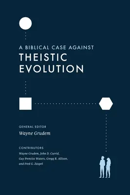 Biblický argument proti teistické evoluci - A Biblical Case Against Theistic Evolution