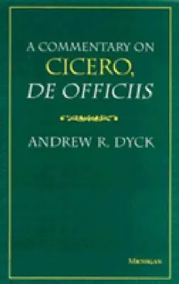 Komentář k dílu Cicero, de Officiis - A Commentary on Cicero, de Officiis