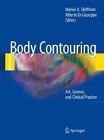 Tvarování těla: Umění, věda a klinická praxe - Body Contouring: Art, Science, and Clinical Practice
