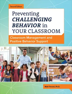 Prevence problémového chování ve třídě: Řízení ve třídě a podpora pozitivního chování. - Preventing Challenging Behavior in Your Classroom: Classroom Management and Positive Behavior Support
