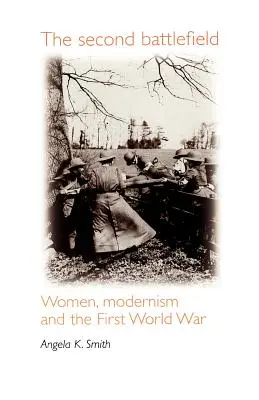 Druhé bojiště: Ženy, modernismus a první světová válka - The Second Battlefield: Women, Modernism and the First World War