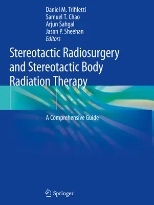 Stereotaktická radiochirurgie a stereotaktická radioterapie těla: Komplexní průvodce - Stereotactic Radiosurgery and Stereotactic Body Radiation Therapy: A Comprehensive Guide