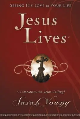 Ježíš žije: Ježíš: Vidět jeho lásku ve svém životě - Jesus Lives: Seeing His Love in Your Life
