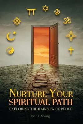 Pěstujte svou duchovní cestu: Vydejte se na duchovní cestu: Zkoumejte duhu víry - Nurture Your Spiritual Path: Exploring the Rainbow of Belief