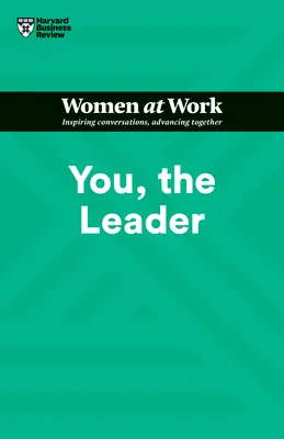 Vy, vedoucí pracovník (HBR Women at Work Series) - You, the Leader (HBR Women at Work Series)