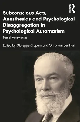 Podvědomé činy, anestezie a psychologická dezagregace v psychologickém automatismu: Částečný automatismus - Subconscious Acts, Anesthesias and Psychological Disaggregation in Psychological Automatism: Partial Automatism