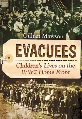 Evakuovaní: Životy dětí na domácí frontě za 2. světové války - Evacuees: Children's Lives on the Ww2 Home Front