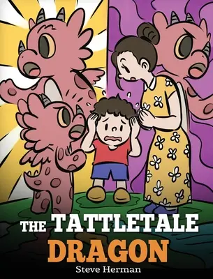 Drak Tattletale: Dráček: Příběh o škádlení a vyprávění Dráček: Příběh o škádlení a vyprávění - The Tattletale Dragon: A Story About Tattling and Telling