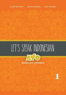 Mluvme indonésky: Vydání: Ayo Berbahasa Indonesia, 2. díl - Let's Speak Indonesian: Ayo Berbahasa Indonesia, Volume 2