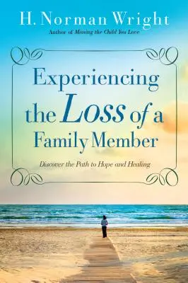 Prožívání ztráty člena rodiny: Vyznejte se v naději a uzdravení - Experiencing the Loss of a Family Member: Discover the Path to Hope and Healing