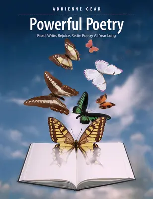 Mocná poezie: Číst, psát, radovat se a recitovat po celý rok - Powerful Poetry: Read, Write, Rejoice, Recite Poetry All Year Long