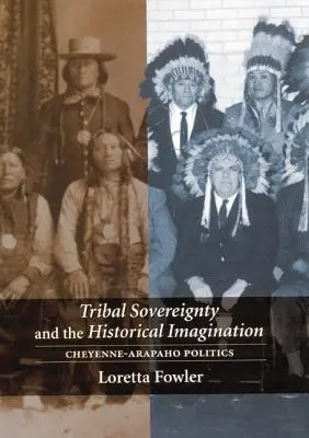 Kmenová suverenita a historická imaginace: Politika Čejenů a Arapahů - Tribal Sovereignty and the Historical Imagination: Cheyenne-Arapaho Politics