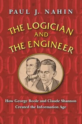 Logik a inženýr: Jak George Boole a Claude Shannon vytvořili informační věk - The Logician and the Engineer: How George Boole and Claude Shannon Created the Information Age