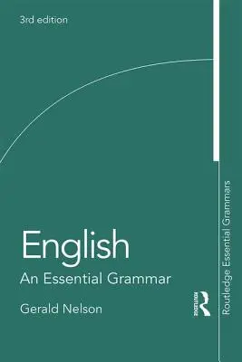 Angličtina: An Essential Grammar (Nelson Gerald (The Chinese University of Hong Kong China)) - English: An Essential Grammar (Nelson Gerald (The Chinese University of Hong Kong China))