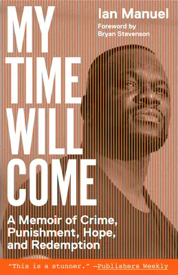Můj čas přijde: vzpomínky na zločin, trest, naději a vykoupení - My Time Will Come: A Memoir of Crime, Punishment, Hope, and Redemption