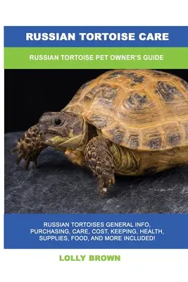 Péče o ruské želvy: Příručka pro majitele ruských želv jako domácích mazlíčků - Russian Tortoise Care: Russian Tortoise Pet Owner's Guide
