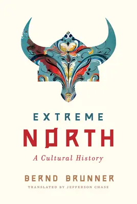 Extrémní sever: A Cultural History (Kulturní historie) - Extreme North: A Cultural History
