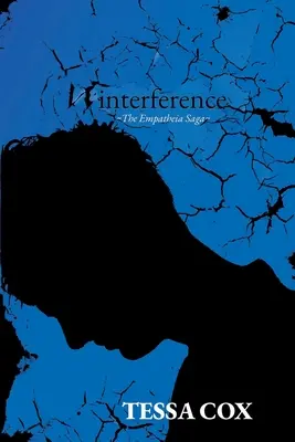 Interference: Vnitřní zásahy v horách: Sága Empatheia, kniha 2 - Interference: The Empatheia Saga, Book 2