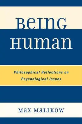 Být člověkem: Filosofické úvahy o psychologických otázkách - Being Human: Philosophical Reflections on Psychological Issues