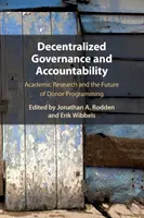 Decentralizovaná správa a odpovědnost: Akademický výzkum a budoucnost dárcovského programování - Decentralized Governance and Accountability: Academic Research and the Future of Donor Programming