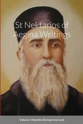 Svatý Nektarios z Aeginy Spisy Svazek 1 Homilie během velkého půstu - St Nektarios of Aegina Writings Volume 1 Homilies During Great Lent
