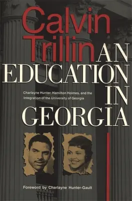 Vzdělávání v Gruzii: Charlayne Hunterová, Hamilton Holmes a integrace Georgijské univerzity - Education in Georgia: Charlayne Hunter, Hamilton Holmes, and the Integration of the University of Georgia